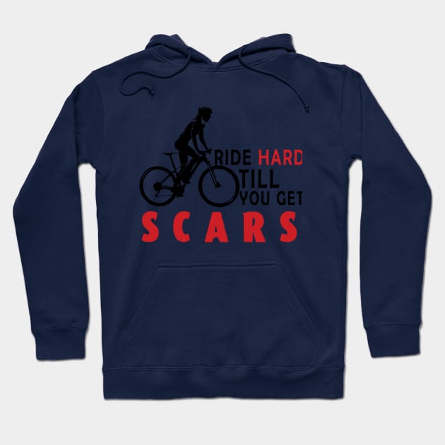 Ride Hard Till You Get Scars /cyclinga Hoodie by Wine4ndMilk